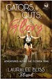 Gators, Guts, & Glory: Adventures Along the Florida Trail