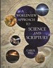 A Worldview Approach to Science and Scripture