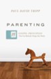 Parenting: 14 Gospel Principles That Can Radically Change Your Family