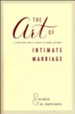 The Art of Intimate Marriage: A Christian Couple's Guide to Sexual Intimacy