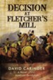 Decision at Fletcher's Mill: A Novel of the American Revolution