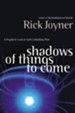 Shadows of Things to Come: A Prophetic Look at God's Unfolding Plan - eBook