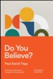 Do You Believe?: 12 Historic Doctrines to Change Your Everyday Life