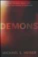 Demons: What the Bible Really Says About the Powers of Darkness