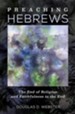 Preaching Hebrews: The End of Religion and Faithfulness to the End