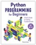 Python Programming for Beginners: A Kid's Guide to Coding Fundamentals