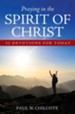 Praying in the Spirit of Christ: 52 Devotions for Today