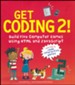 Get Coding 2! Build Five Computer Games Using HTML and JavaScript