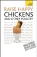 Raise Happy Chickens And Other Poultry: Teach Yourself / Digital original - eBook