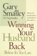 Winning Your Husband Back Before It's Too Late: Whether He's Left Physically or Emotionally, All that Matters is - eBook