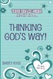 Thinking God's Way: True Heart Girls Devotional