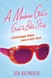 A Modern Girl's Guide to Bible Study: A Refreshingly Unique Look at God's Word - eBook