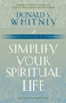 Simplify Your Spiritual Life: Spiritual Disciplines for the Overwhelmed - eBook