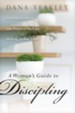 A Woman's Guide to Discipling: Inspiration, Advice, and Practical Tools for Helping Others Grow - eBook