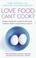 Love Food, Can't Cook?: Simple Recipes For Everyone Who Loves Food But Doesn't Know How To Make It / Digital original - eBook