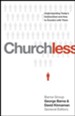 Churchless: Understanding Today's Unchurched and How to Connect with Them - eBook