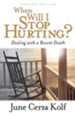 When Will I Stop Hurting?: Dealing with a Recent Death - eBook