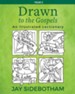 Drawn to the Gospels: An Illustrated Lectionary (Year C)