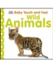 Wild Animals, DK Baby Touch and Feel, Hardcover
