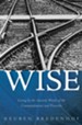 Wise: Living by the Ancient Words of the Commandments and Proverbs