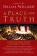 A Place for Truth: Leading Thinkers Explore Life's Hardest Questions - eBook
