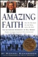 Amazing Faith: The Authorized Biography of Bill Bright