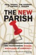 The New Parish: How Neighborhood Churches Are Transforming Mission, Discipleship and Community - eBook
