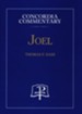 Joel - Concordia Commentary