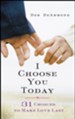 I Choose You Today: 31 Choices to Make Love Last - eBook