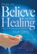 Dare To Believe For Your Healing - eBook