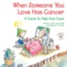 When Someone You Love Has Cancer: A Guide to Help Kids Cope / Digital original - eBook