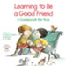 Learning to Be a Good Friend: A Guidebook for Kids / Digital original - eBook