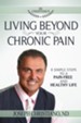 Living Beyond Your Chronic Pain: 8 Simple Steps to a Pain-Free and Healthy Life - eBook