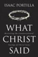 What Christ Said: Revisiting the Countercultural Sayings of Christ Jesus