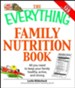 The Everything Family Nutrition Book