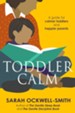 ToddlerCalm: A guide for calmer toddlers and happier parents / Digital original - eBook