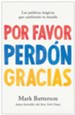 Por favor, perdon, gracias (Please, Sorry, Thanks)