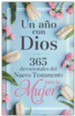 Un a&#241o con Dios en el Nuevo Test.: 365 devocionales para la mujer (A Year with God in the New Testament: 365 Devotions for Women)