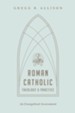 Roman Catholic Theology and Practice: An Evangelical Assessment - eBook