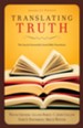 Translating Truth: The Case for Essentially Literal Bible Translation - eBook