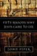 Fifty Reasons Why Jesus Came to Die - eBook