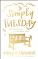 Simply Tuesday: Small-Moment Living in a Fast-Moving World - eBook