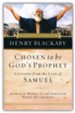 Chosen to Be God's Prophet: Lessons from the Life of Samuel