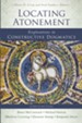 Locating Atonement: Explorations in Constructive Dogmatics - eBook