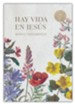 RVR 1960 Nuevo Testamento Hay vida en Jes&#250s, flores (There is Life in Jesus New Testament, Flowers)