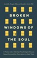 Broken Windows of the Soul: A Pastor and Christian Psychologist Discuss Sexual Sins and the Prescription to Heal Them / New edition - eBook