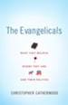 The Evangelicals: What They Believe, Where They Are, and Their Politics - eBook