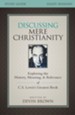 Discussing Mere Christianity Study Guide: Exploring the History, Meaning, and Relevance of C.S. Lewis's Greatest Book - eBook