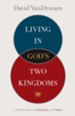 Living in God's Two Kingdoms: A Biblical Vision for Christianity and Culture - eBook