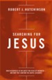Searching for Jesus: New Discoveries in the Quest for Jesus of Nazareth--and How They Confirm the Gospel Accounts - eBook